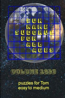 Fun Name Sudokus for All Ages Volume 1639: Puzzles for Tom - Easy to Medium - Glenn Lewis - cover