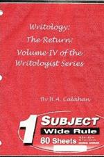 Writology: the Return: Volume Iv of the Writologist Series