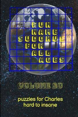 Fun Name Sudokus for All Ages Volume 30: Puzzles for Charles - Hard to Insane - Glenn Lewis - cover