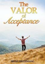 The Valor of Acceptance