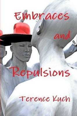 Embraces and Repulsions - Terence Kuch - cover