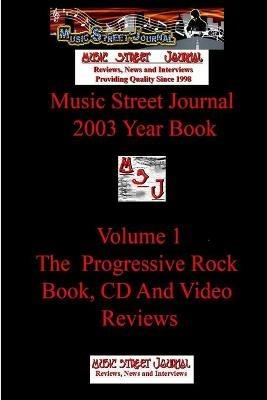 Music Street Journal: 2003 Year Book: Volume 1 - The Progressive Rock Book, CD and Video Reviews - Gary Hill - cover