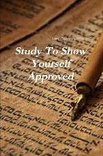 Study To Show Yourself Approved