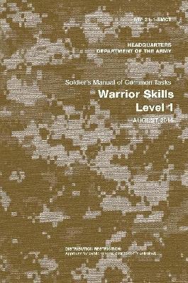 Soldier's Manual of Common Tasks: Warrior Skills Level 1 (STP 21-1-Smct) (August 2015 Edition) - Department of the Army - cover