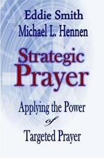 Strategic Prayer: Applying the Power of Targeted Prayer