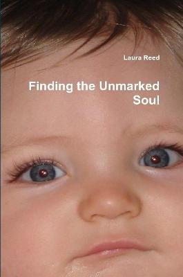 Finding the Unmarked Soul - Laura Reed - cover