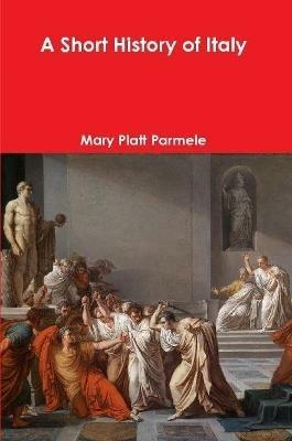 A Short History of Italy - Mary Platt Parmele - cover