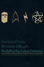 Time Lords & Tribbles, Winchesters & Muggles: The DePaul Pop Culture Conference A Five-year Retrospective