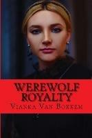 Werewolf Royalty - Vianka Van Bokkem - cover