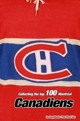 Collecting the Top 100 Montreal Canadiens - Richard Scott - cover