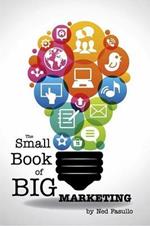 The Small Book of Big Marketing: The Foundations of the Markenomics System in the Palm of Your Hand