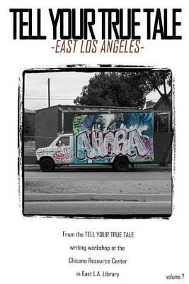 Tell Your True Tale: East Los Angeles - Jian Huang,Cj Salgado,Sam Quinones - cover