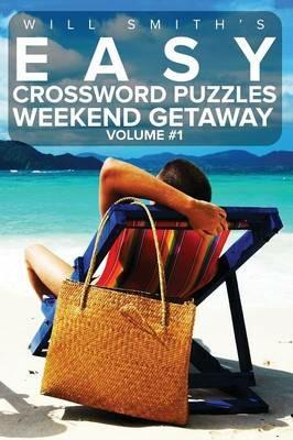 Easy Crossword Puzzles Weekend Getaway - Volume 1: ( The Lite & Unique Jumbo Crossword Puzzle Series ) - Will Smith - cover