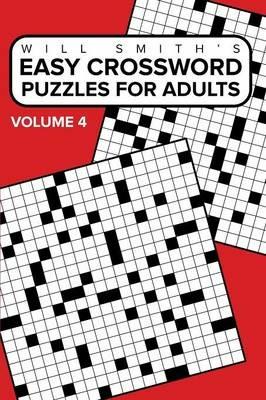 Easy Crossword Puzzles For Adults - Volume 4: ( The Lite & Unique Jumbo Crossword Puzzle Series ) - Will Smith - cover