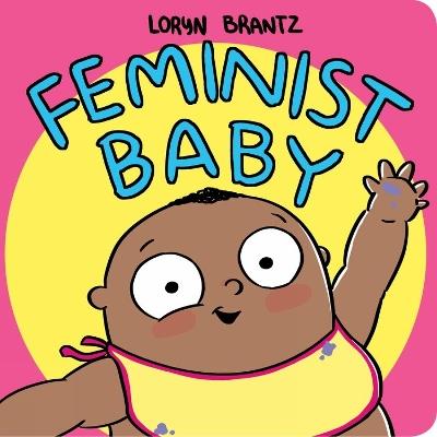 Feminist Baby! He's a Feminist Too! - Loryn Brantz - cover