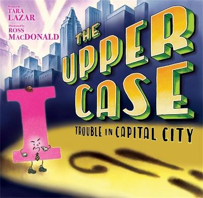 The Upper Case: Trouble in Capital City - Tara Lazar - cover