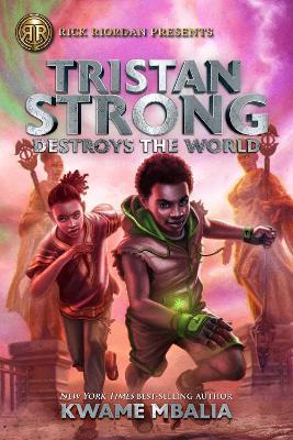 Rick Riordan Presents Tristan Strong Destroys The World: A Tristan Strong Novel, Book 2 - Kwame Mbalia - cover