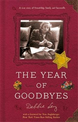 The Year of Goodbyes: A true story of friendship, family and farewells - Debbie Levy - cover
