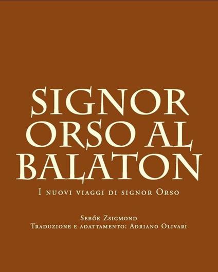Signor Orso al Balaton - Adriano Olivari - ebook
