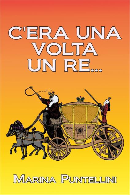 C'era una volta un re... - Marina Puntellini - ebook