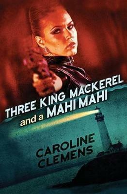 Three King Mackerel and a Mahi Mahi - Caroline Clemens - cover