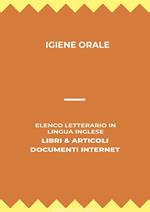 Igiene Orale: Elenco Letterario in Lingua Inglese: Libri & Articoli, Documenti Internet