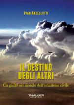 Il destino degli altri, un giallo nel mondo dell'aviazione civile