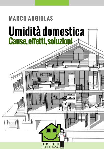 Umidità domestica. Cause, effetti, soluzioni - Marco Argiolas - ebook