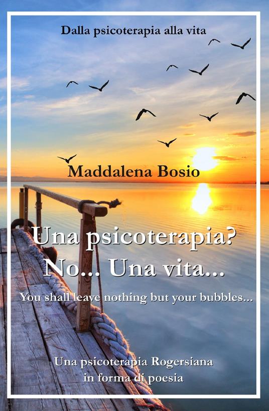 Una psicoterapia? No… Una vita… - Maddalena Bosio - ebook