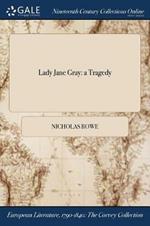 Lady Jane Gray: a Tragedy