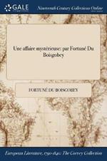 Une Affaire Mysterieuse: Par Fortune Du Boisgobey