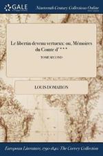 Le libertin devenu vertueux: ou, Memoires du Comte d'***; TOME SECOND