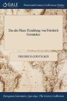 Das alte Haus: Erzahlung: von Friedrich Gerstacker - Friedrich Gerstacker - cover