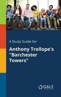 A Study Guide for Anthony Trollope's Barchester Towers - Cengage Learning Gale - cover