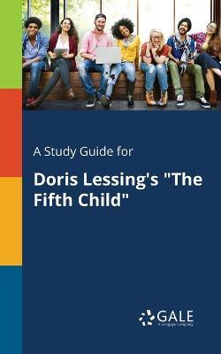 A Study Guide for Doris Lessing's "The Fifth Child" - Cengage Learning Gale - cover