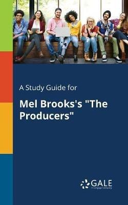 A Study Guide for Mel Brooks's "The Producers" - Cengage Learning Gale - cover