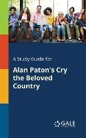 A Study Guide for Alan Paton's Cry the Beloved Country - Cengage Learning Gale - cover