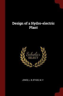 Design of a Hydro-Electric Plant - L B Jones,M Stagg - cover