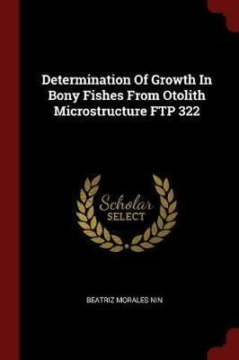 Determination of Growth in Bony Fishes from Otolith Microstructure FTP 322 - Beatriz Morales Nin - cover