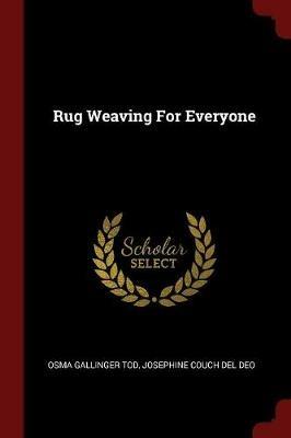 Rug Weaving for Everyone - Osma Gallinger Tod,Josephine Couch Del Deo - cover