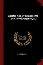 Charter and Ordinances of the City of Paterson, N.J