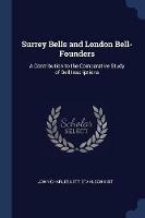 Surrey Bells and London Bell-Founders: A Contribution to the Comparative Study of Bell Inscriptions - John Charles Lett Stahlschmidt - cover