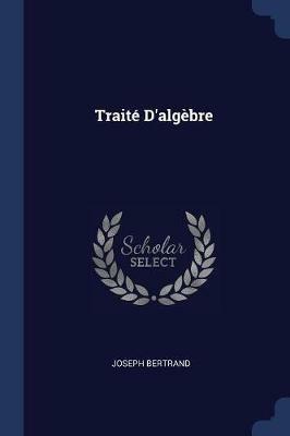 Traite d'Algebre - Joseph Bertrand - cover