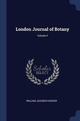 London Journal of Botany; Volume 4 - William Jackson Hooker - cover