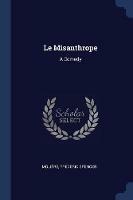 Le Misanthrope: A Comedy - Moliere,Frederic Spencer - cover
