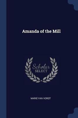 Amanda of the Mill - Marie Van Vorst - cover
