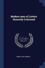 Modern Men of Letters Honestly Criticised