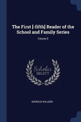 The First [-Fifth] Reader of the School and Family Series; Volume 5 - Marcius Willson - cover