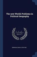 The New World; Problems in Political Geography