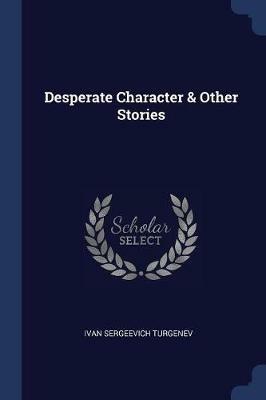 Desperate Character & Other Stories - Ivan Sergeevich Turgenev - cover